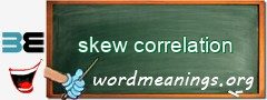 WordMeaning blackboard for skew correlation